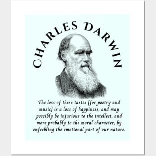 Charles Darwin portrait and quote: The loss of these tastes is a loss of happiness, and may possibly be injurious to the intellect, and more probably to the moral character, by enfeebling the emotional part of our nature. Posters and Art